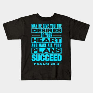 Psalm 20:4 May He Give You The Desires Of Your Heart Kids T-Shirt